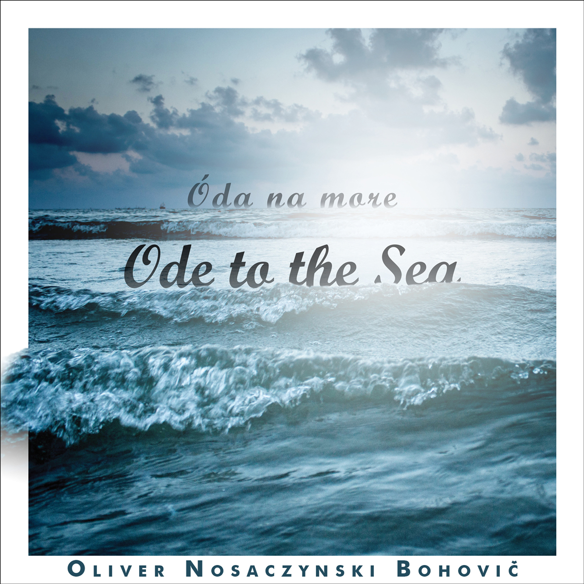 Ode to the Sea - Oliver Nosaczynski Bohovič-1
